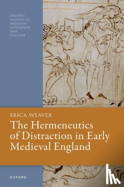 Weaver, Erica (Assistant Professor of English - The Hermeneutics of Distraction in Early Medieval England