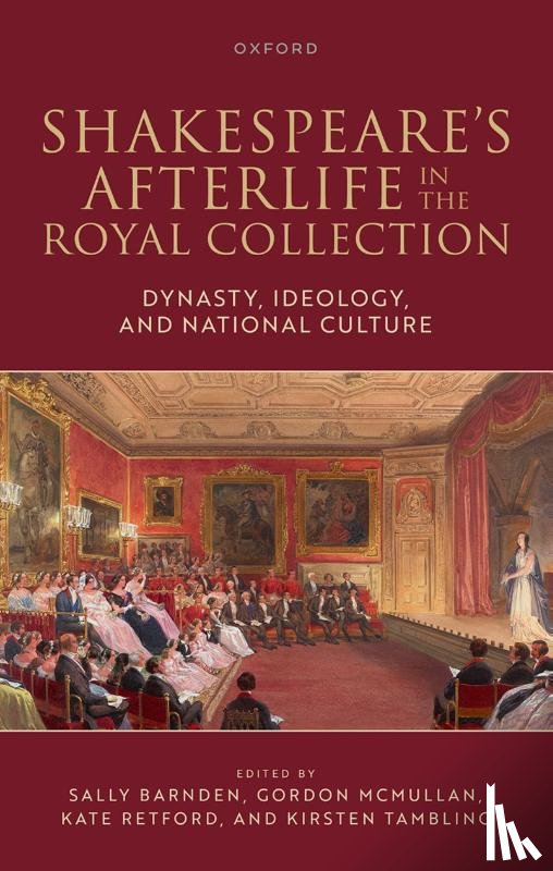 Barnden, Sally, Mcmullan, Gordon, Retford, Kate, Tambling, Kirsten - Shakespeare's Afterlife in the Royal Collection
