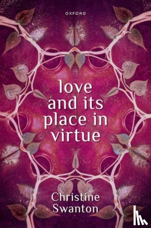 Swanton, Christine (Retired Honorary Research Fellow - Love and its Place in Virtue