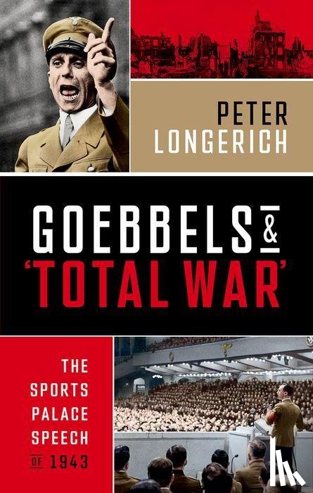 Longerich, Peter (Former Professor of Modern German History - Goebbels and 'Total War'