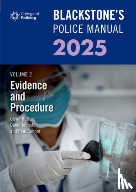 Hutton, Glenn (Private assessment and examination consultant), Johnston, Dave (Barrister and former Chief Superintendent, Connor, Paul (Police training consultant) - Blackstone's Police Manual Volume 2: Evidence and Procedure 2025