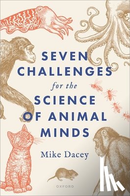 Dacey, Mike (Associate Professor of Philosophy - Seven Challenges for the Science of Animal Minds