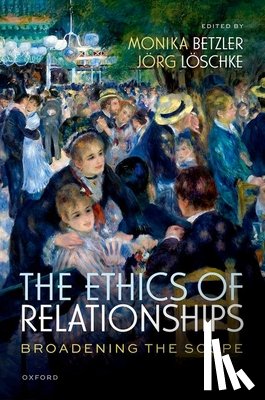 Betzler, Monika - The Ethics of Relationships