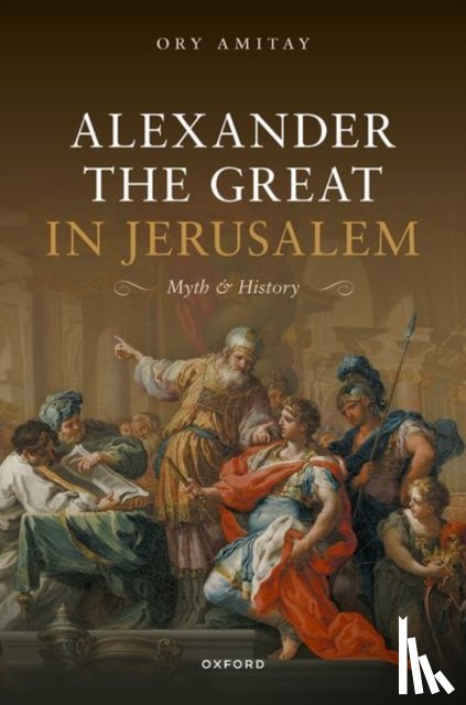 Amitay, Ory (Senior Lecturer - Alexander the Great in Jerusalem