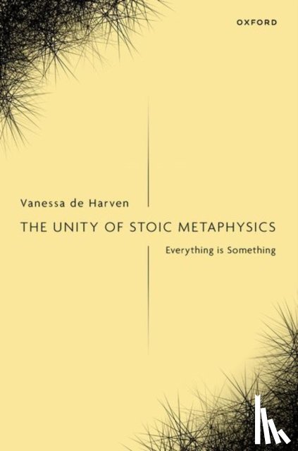 de Harven, Vanessa (Associate Professor - The Unity of Stoic Metaphysics