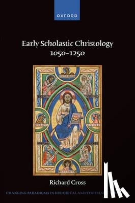 Cross, Richard (John A. O'Brien Professor of Philosophy - Early Scholastic Christology 1050-1250