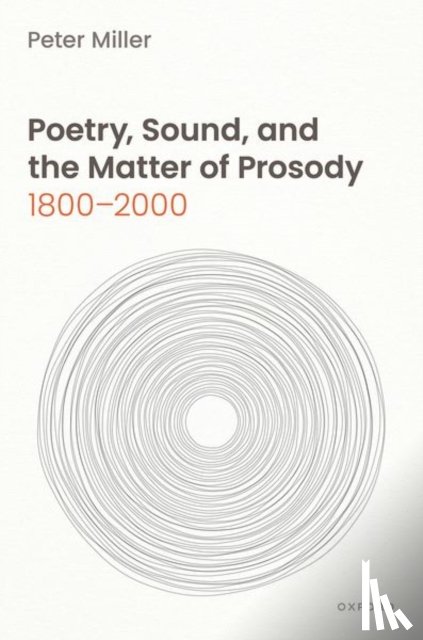 Miller, Peter (Reed College) - Poetry, Sound, and the Matter of Prosody, 1800–2000