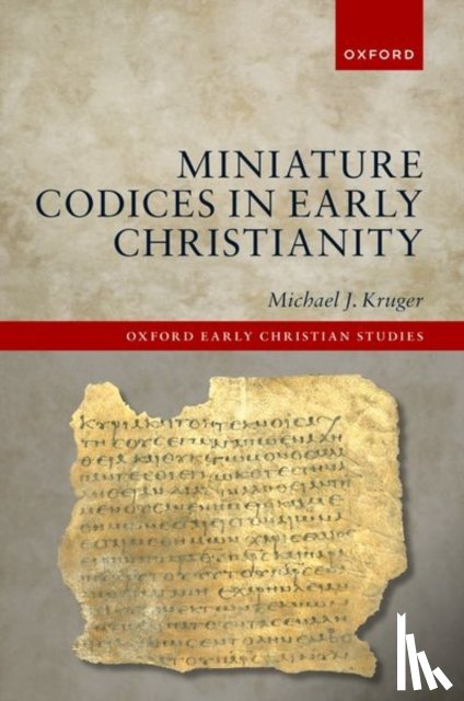 Kruger, Michael J. (President and Samuel C. Patterson Professor of New Testament and Early Christianity - Miniature Codices in Early Christianity