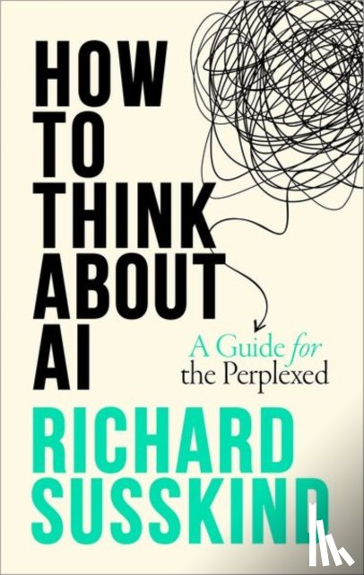 Susskind, Richard (Special Envoy for Justice and AI to the Secretary-General of the Commonwealth - How To Think About AI