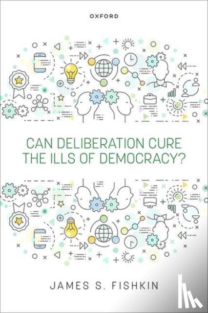 Fishkin, James S. (Janet M. Peck Professor of International Communication and Director of the Deliberative Democracy Lab - Can Deliberation Cure the Ills of Democracy?