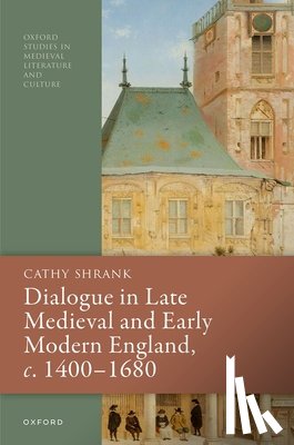 Shrank, Cathy (Professor of Tudor and Renaissance Literature - Dialogue in Late Medieval and Early Modern England, c. 1400–1680