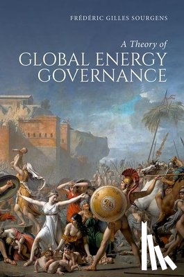 Sourgens, Frederic (James McCulloch Chair in Energy Law - A Theory of Global Energy Governance