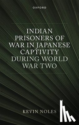Noles, Kevin - Indian Prisoners of War in Japanese Captivity during World War Two