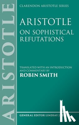 Smith, Robin - Aristotle: On Sophistical Refutations