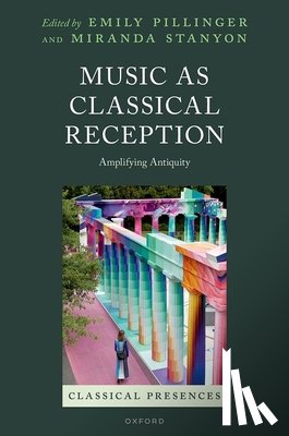Pillinger, Emily - Music as Classical Reception