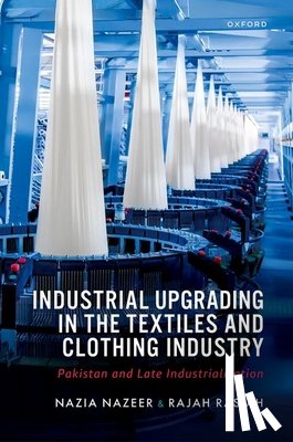 Nazeer, Nazia (Associate Professor of Economics, Rasiah, Rajah (Distinguished Professor of Economics - Industrial Upgrading in the Textiles and Clothing Industry