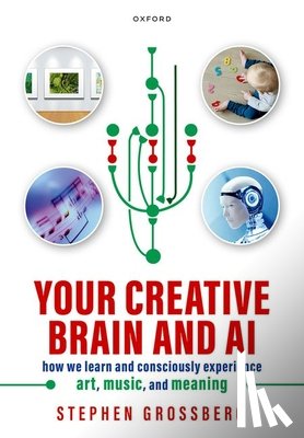 Grossberg, Stephen (Wang Professor of Cognitive and Neural Systems - Your Creative Brain and AI