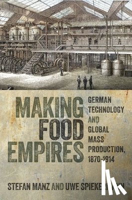 Manz, Stefan (Professor of Global History, Spiekermann, Uwe (Independent Scholar - Making Food Empires