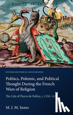 Innes, M. J. M. (Barrister - Politics, Polemic, and Political Thought During the French Wars of Religion