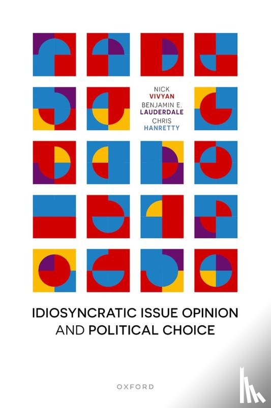 Vivyan, Nick (Professor of Politics, Lauderdale, Benjamin E. (Professor of Political Science, Hanretty, Chris (Professor of Politics - Idiosyncratic Issue Opinion and Political Choice