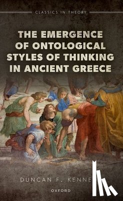 Kennedy, Duncan F. (Emeritus Professor of Latin Literature and the Theory of Criticism - The Emergence of Ontological Styles of Thinking in Ancient Greece