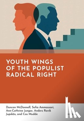 McDonnell, Duncan (Professor of Politics, Ammassari, Sofia (Research Fellow, Jungar, Ann-Cathrine (Professor in Political Science, Jupskas, Anders Ravik (Director of the Center for Research on Extremism - Youth Wings of the Populist Radical Right