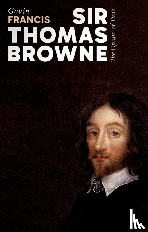 Francis, Gavin (GP and Fellow of the Royal College of Physicians of Edinburgh and the Royal College of General Practitioners) - Sir Thomas Browne