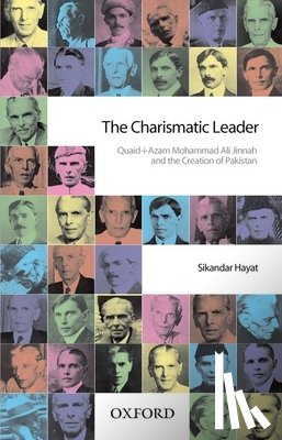 Hayat, Sikandar (Distinguished Professor of History and Public Policy - The Charismatic Leader-Quaid-i-Azam M.A. Jinnah and the Creation of Pakistan