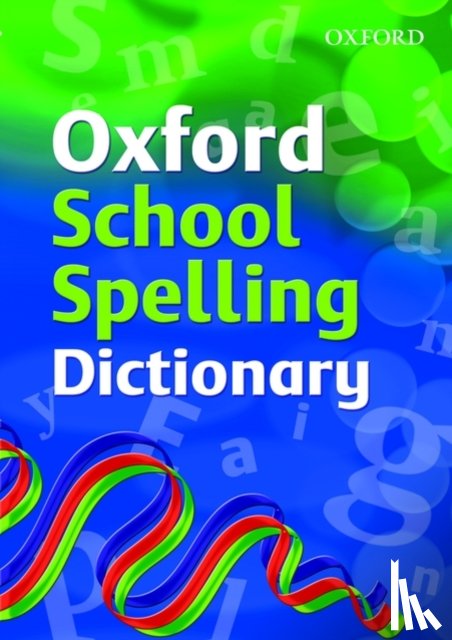 Oxford Dictionaries - Oxford School Spelling Dictionary