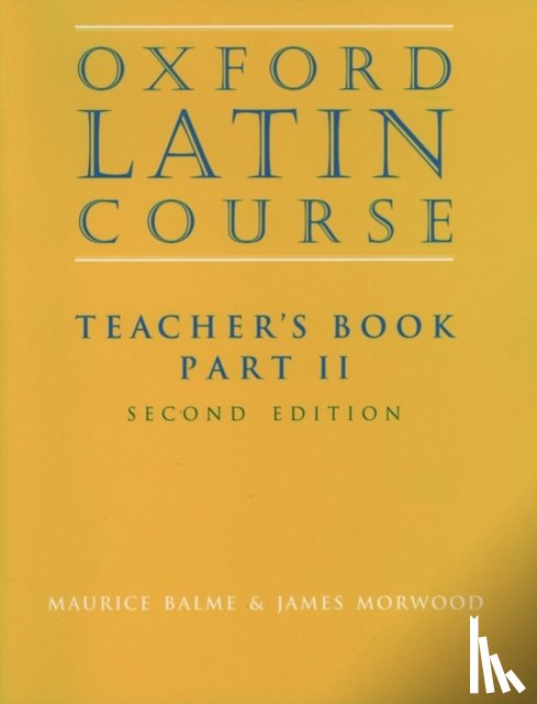 Balme, Maurice, Morwood, James - Oxford Latin Course:: Part II: Teacher's Book
