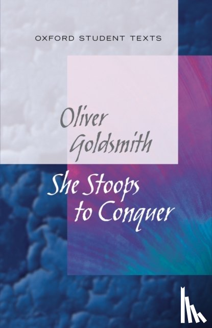 Maybank, Diane - New Oxford Student Texts: Goldsmith: She Stoops to Conquer