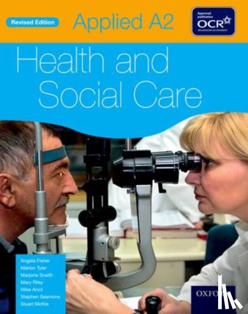Angela Fisher, Marion Tyler, Marjorie Snaith, Mary Riley - Applied A2 Health & Social Care Student Book for OCR
