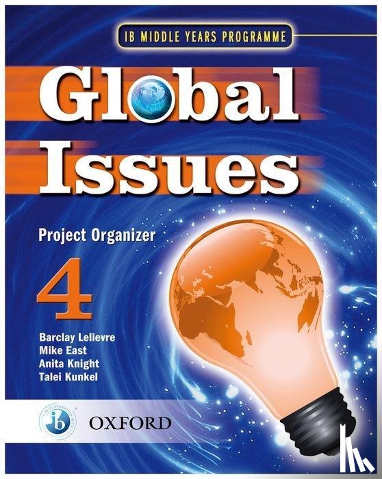 Lelievre, Barclay, East, Mike, Knight, Anita, Kunkel, Talei - Global Issues: MYP Project Organizer 4