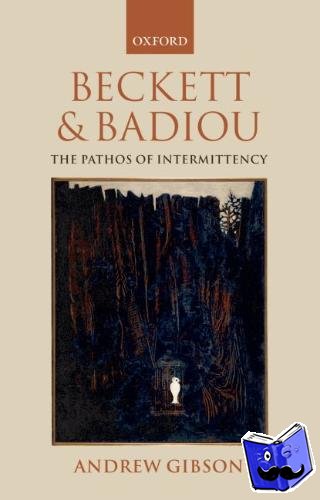 Gibson, Andrew (Professor of Modern Literature and Theory, Royal Holloway, University of London) - Beckett and Badiou