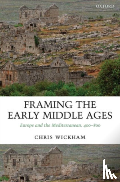Wickham, Chris (Professor of Medieval History - Framing the Early Middle Ages