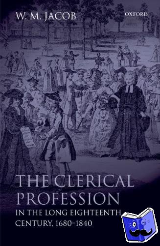Jacob, W. M. (Archdeacon of Charing Cross in the diocese of London) - The Clerical Profession in the Long Eighteenth Century, 1680-1840