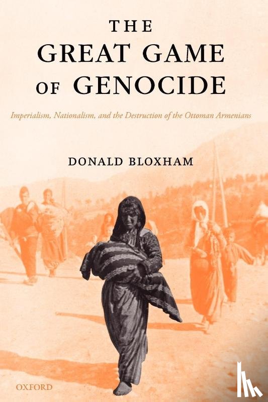 Bloxham, Donald (Reader in History - The Great Game of Genocide