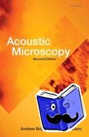 Briggs, Andrew (Department of Materials, University of Oxford), Kolosov, Oleg (Department of Physics, University of Lancaster) - Acoustic Microscopy - Second Edition
