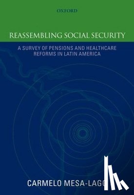 Mesa-Lago, Carmelo (Distinguished Service Professor Emeritus of Economics and Latin American Studies - Reassembling Social Security