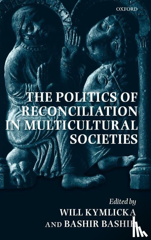  - The Politics of Reconciliation in Multicultural Societies