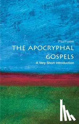 Foster, Paul (Lecturer in New Testament Literature - The Apocryphal Gospels