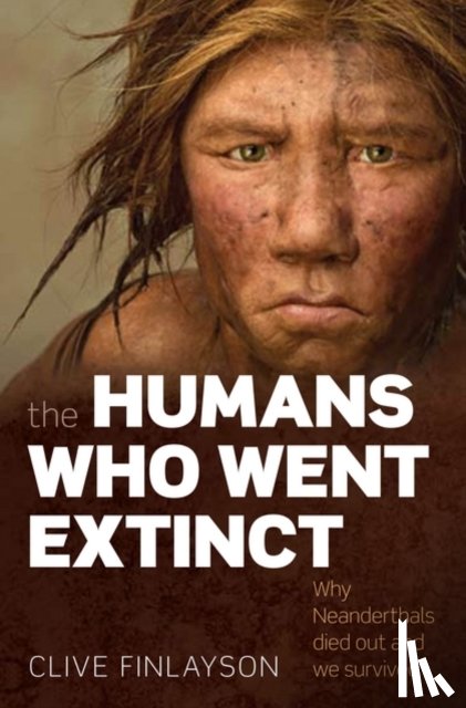 Finlayson, Clive (Director of the Gibraltar Museum and Adjunct Professor at the University of Toronto) - The Humans Who Went Extinct