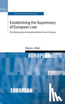 Alter, Karen (Assistant Professor of Political Science - Establishing the Supremacy of European Law