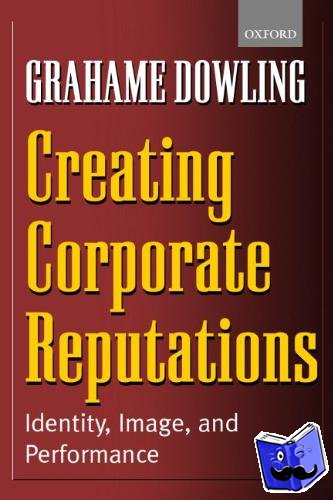 Dowling, Grahame (, Australian Graduate School of Management) - Creating Corporate Reputations