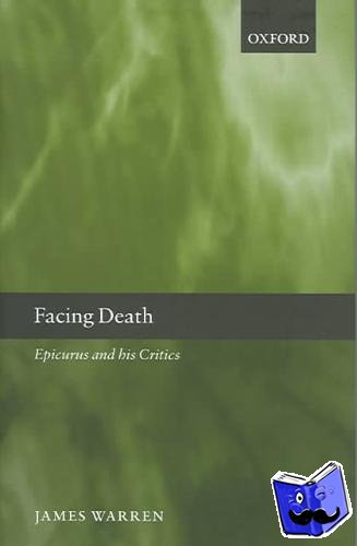 Warren, James (, Faculty of Classics, University of Cambridge) - Facing Death