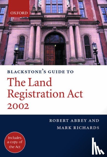 Abbey, Robert M. (Solicitor, Richards, Mark B (Solicitor - Blackstone's Guide to the Land Registration Act 2002