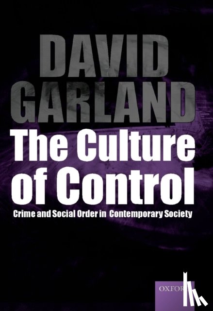 Garland, David (School of Law and Department of Sociology - The Culture of Control