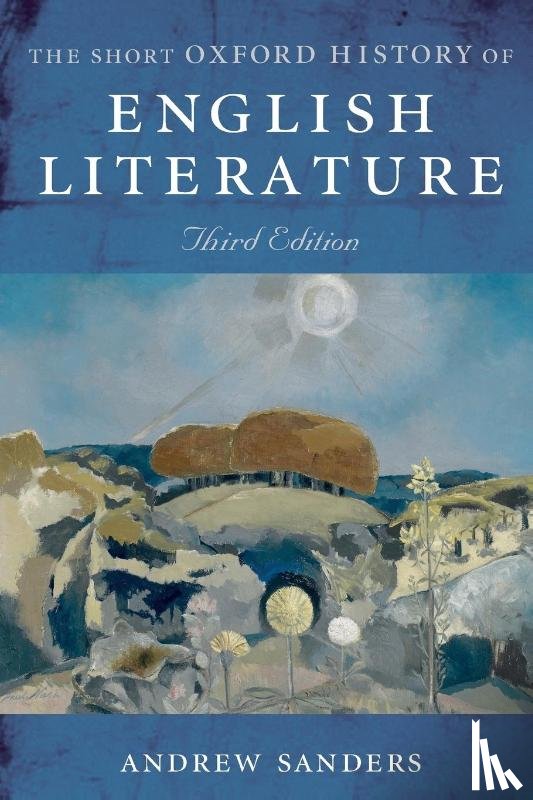 Sanders, Andrew (Andrew Sanders is Professor of English at the University of Durham) - Short Oxford History of English Literature