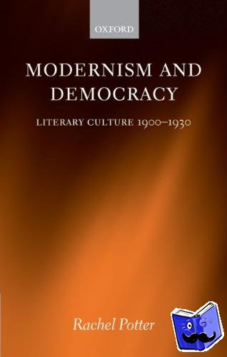 Potter, Rachel (Queen Mary, University of London) - Modernism and Democracy