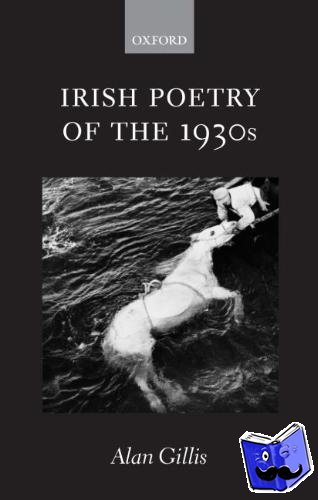 Gillis, Alan (Department of English, University of Edinburgh) - Irish Poetry of the 1930s